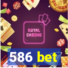 586 bet